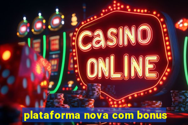 plataforma nova com bonus